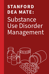 Opioid Use Disorder: Adult and Pediatric Considerations  | Stanford DEA MATE Banner